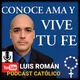 CONOCE AMA Y VIVE TU FE con Luis Román artwork