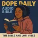 The Dope Daily Audio Bible artwork