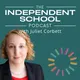 The Independent School Podcast with Juliet Corbett artwork