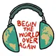 Begin The World Over Again artwork