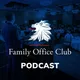 Family Office Podcast: Billionaire & Centimillionaire Interviews & Investor Club Insights artwork