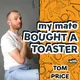 My Mate Bought A Toaster artwork
