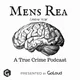 Mens Rea: A true crime podcast artwork