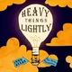 Heavy Things Lightly artwork