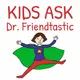 Kids Ask Dr. Friendtastic: Friendship Advice for Kids (K-8) artwork
