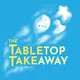 The Tabletop Takeaway: A Board Game Design Podcast artwork