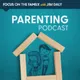 Focus on the Family Parenting Podcast artwork