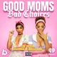 Good Moms Bad Choices artwork