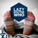 Lazy Doctor Who artwork