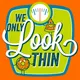 We Only LOOK Thin artwork
